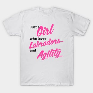 Just a girl who loves Labradors and agility in black and pink T-Shirt